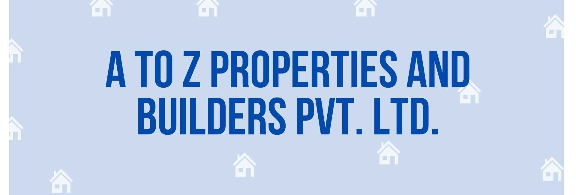 A To Z Properties and Builders Pvt. Ltd. - Property Dealer in Noida