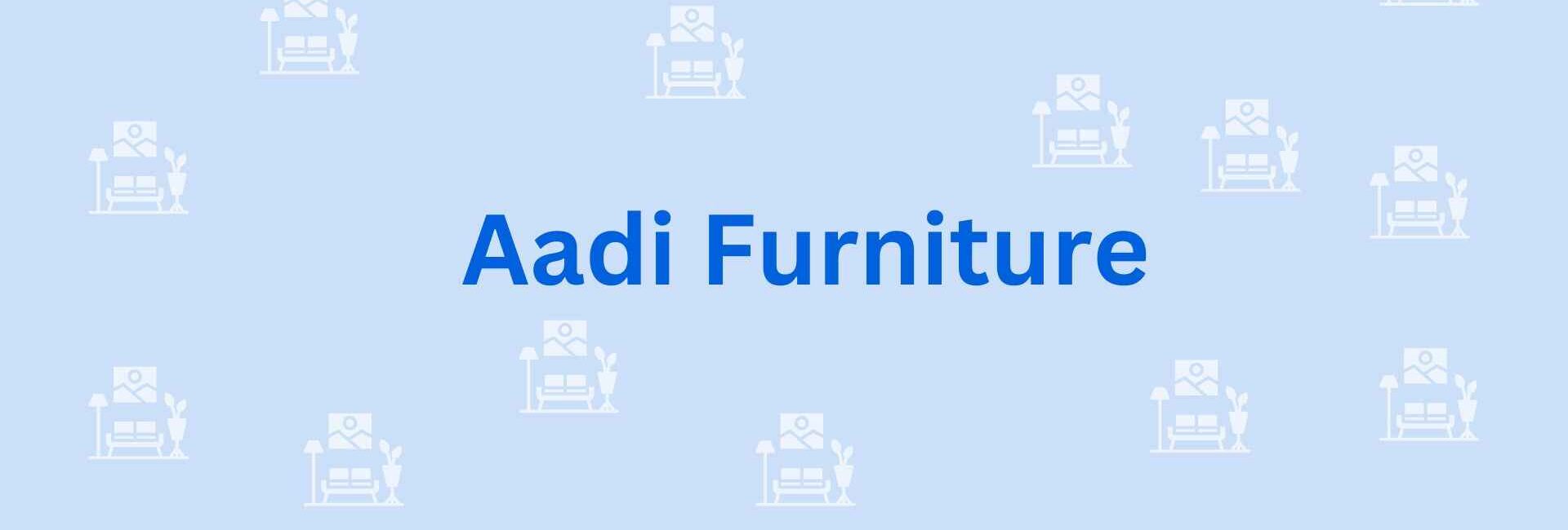 Aadi Furniture - Furniture Dealer in Noida