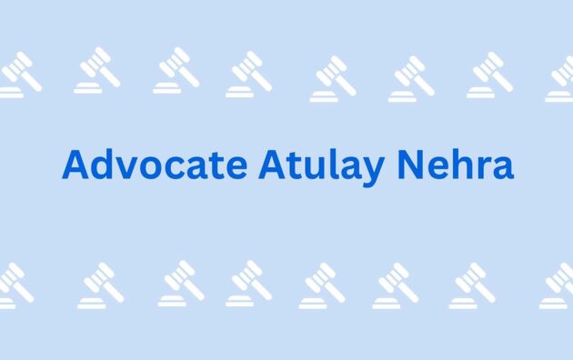 Advocate Atulay Nehra - best advocate in Noida