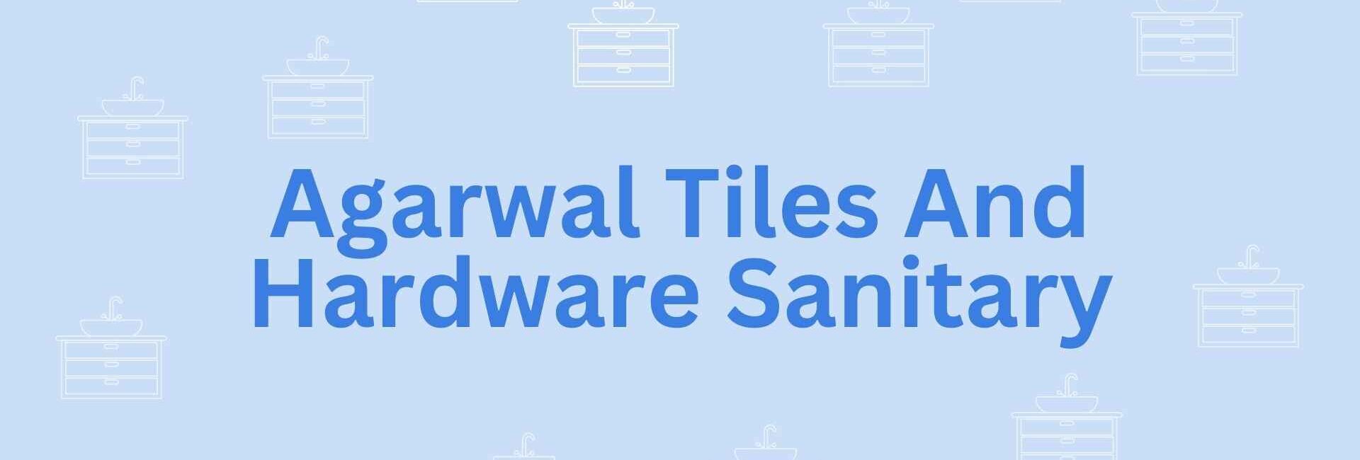 Agarwal Tiles And Hardware Sanitary- Sanitary needs in Noida