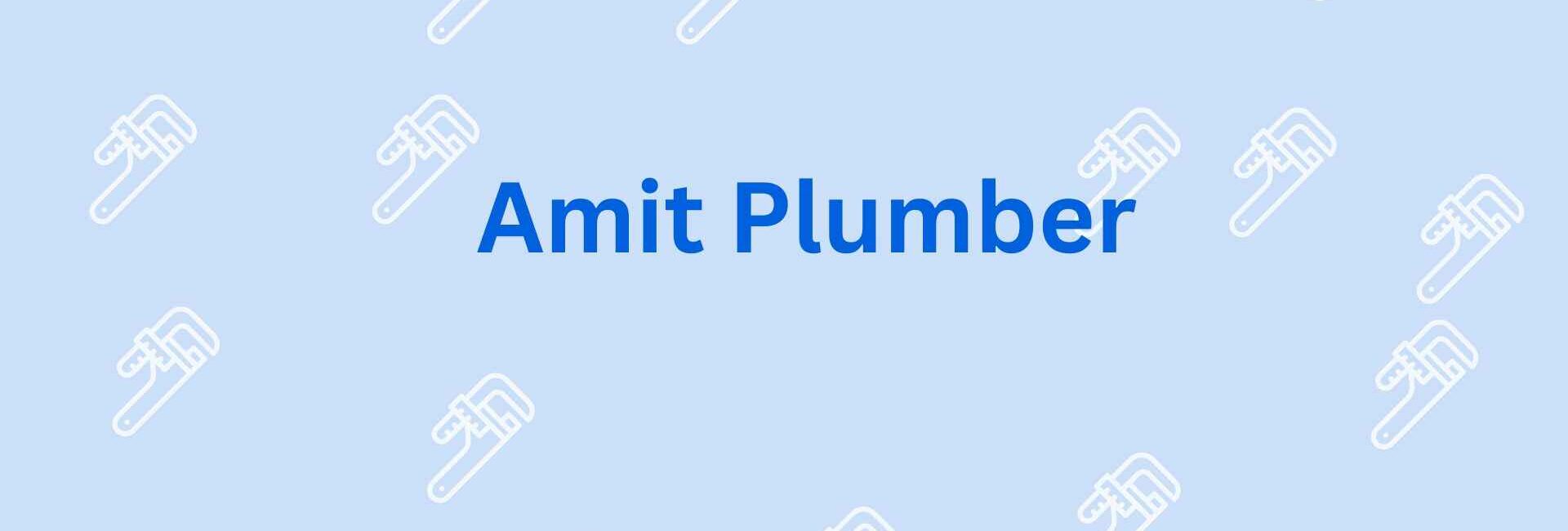 Amit Plumber - Plumber Service in Noida