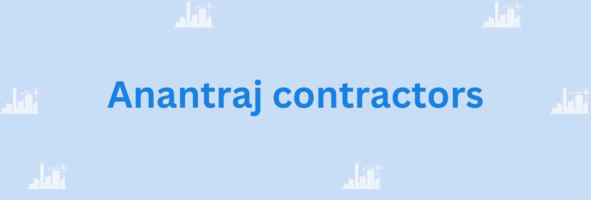 Anantraj contractors- the Top Civil Contractor in Noida