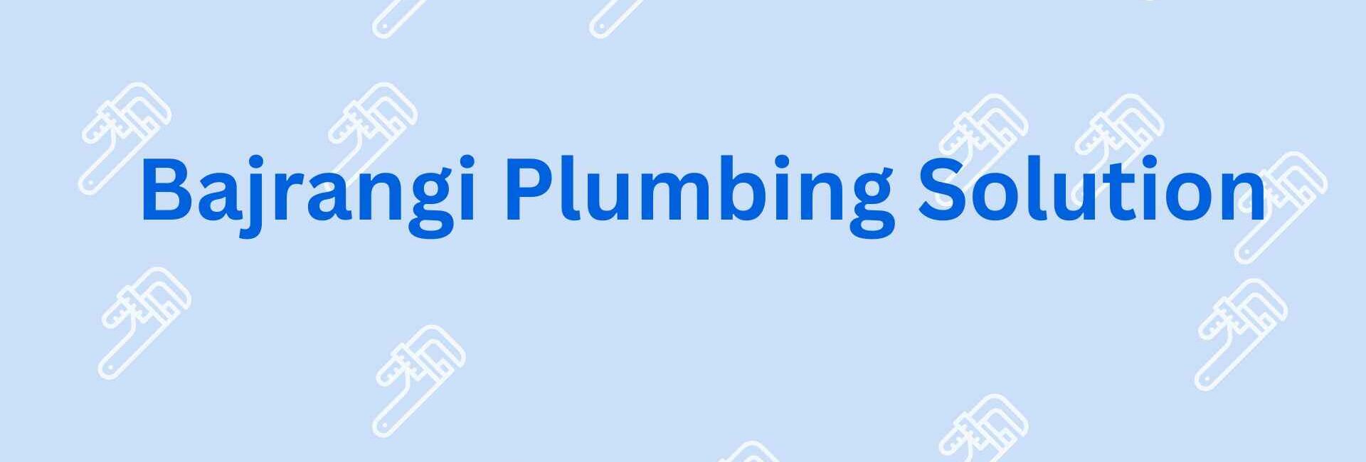 Bajrangi Plumbing Solution - Best Plumber Service in Noida