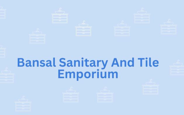Bansal Sanitary And Tile Emporium- Sanitaryware company in Noida