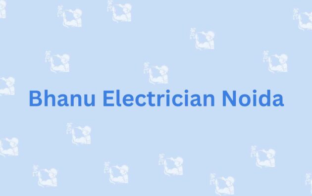 Bhanu Electrician Noida- electrician services in Noida