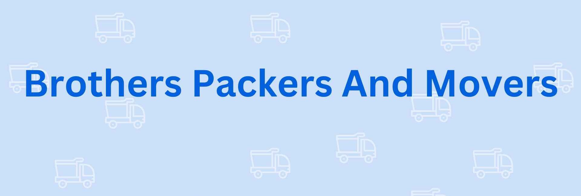 Brothers Packers And Movers - Packers and Movers in Noida