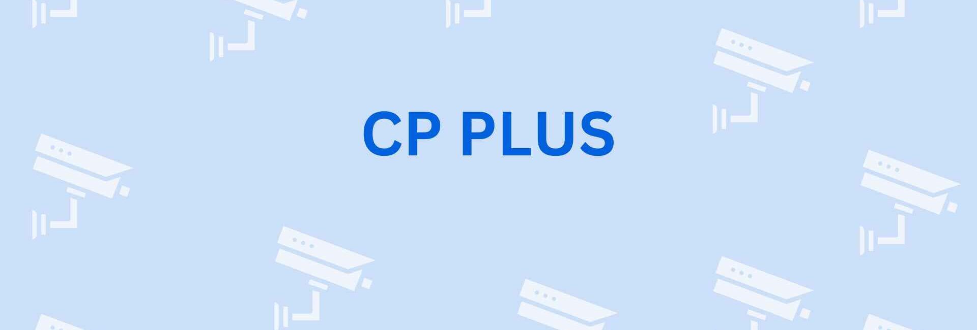 CP PLUS - Best CCTV Dealer in Noida