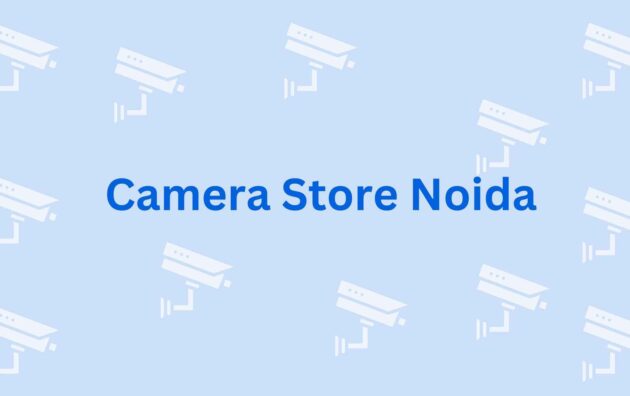 Camera Store Noida - CCTV Dealer in Noida