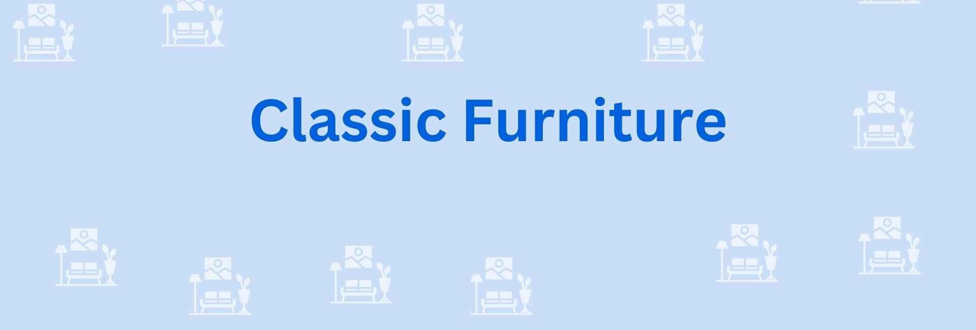 Classic Furniture - Furniture Dealer in Noida