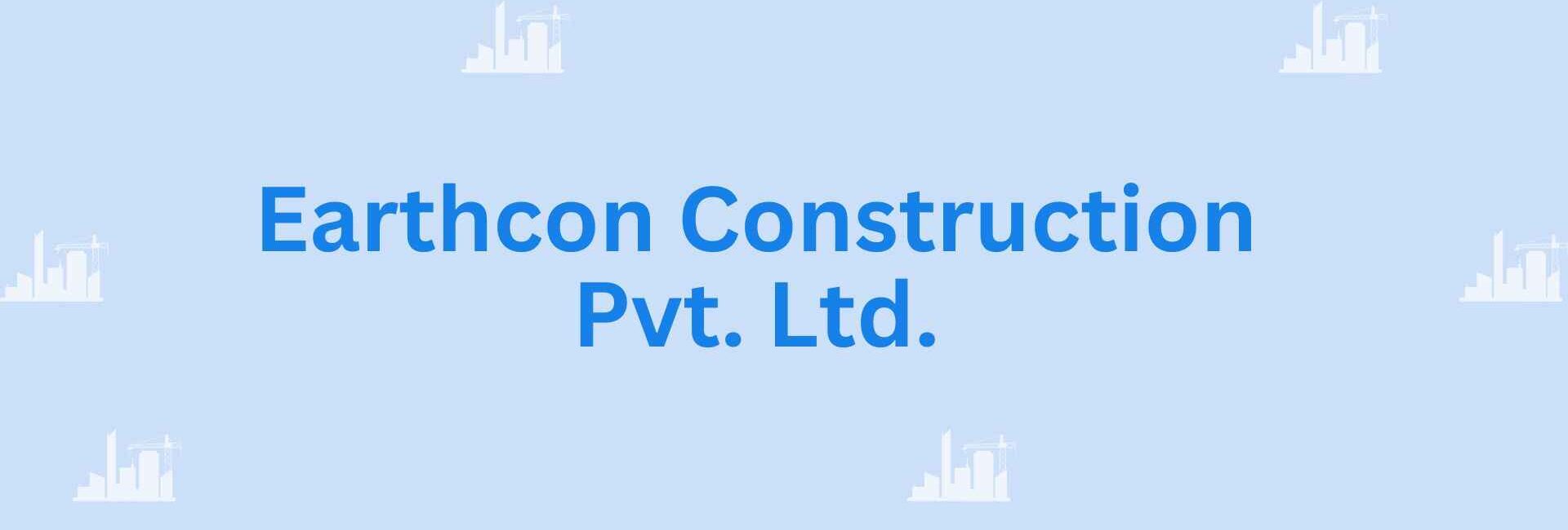 Earthcon Construction Pvt. Ltd Residential and Commercial Construction Contractor in Noida