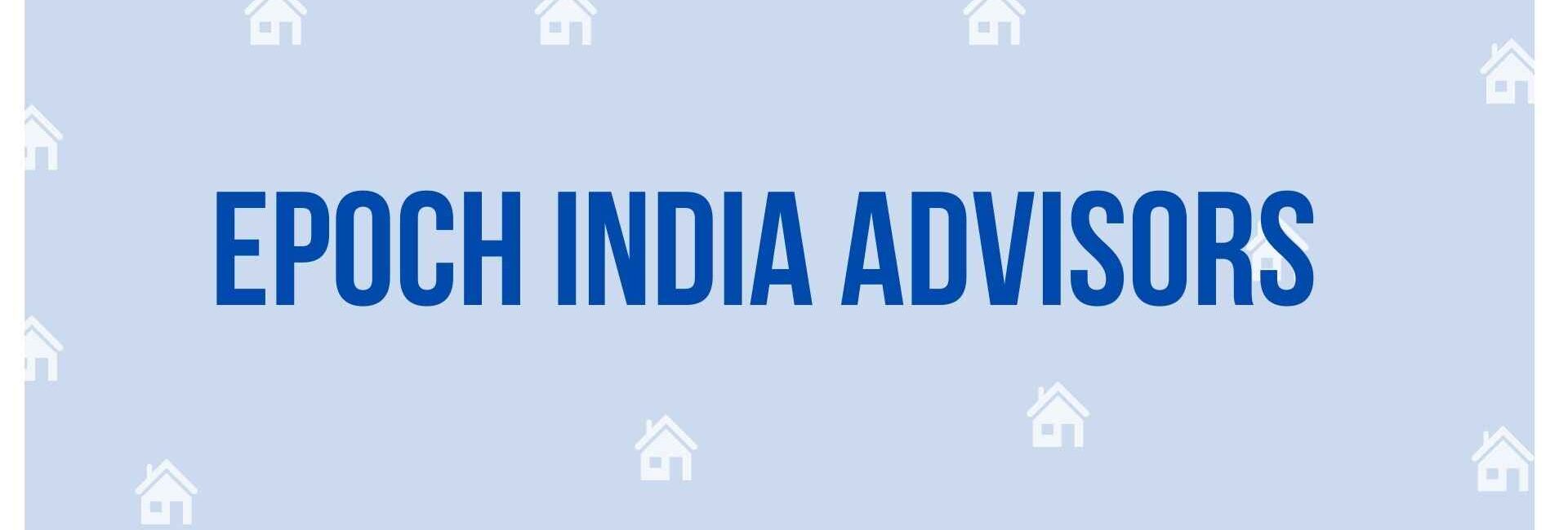 Epoch India Advisors - Property Dealer in Noida
