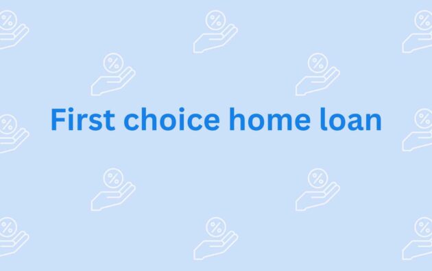 First choice home loan- Home Loan Assistance in Noida