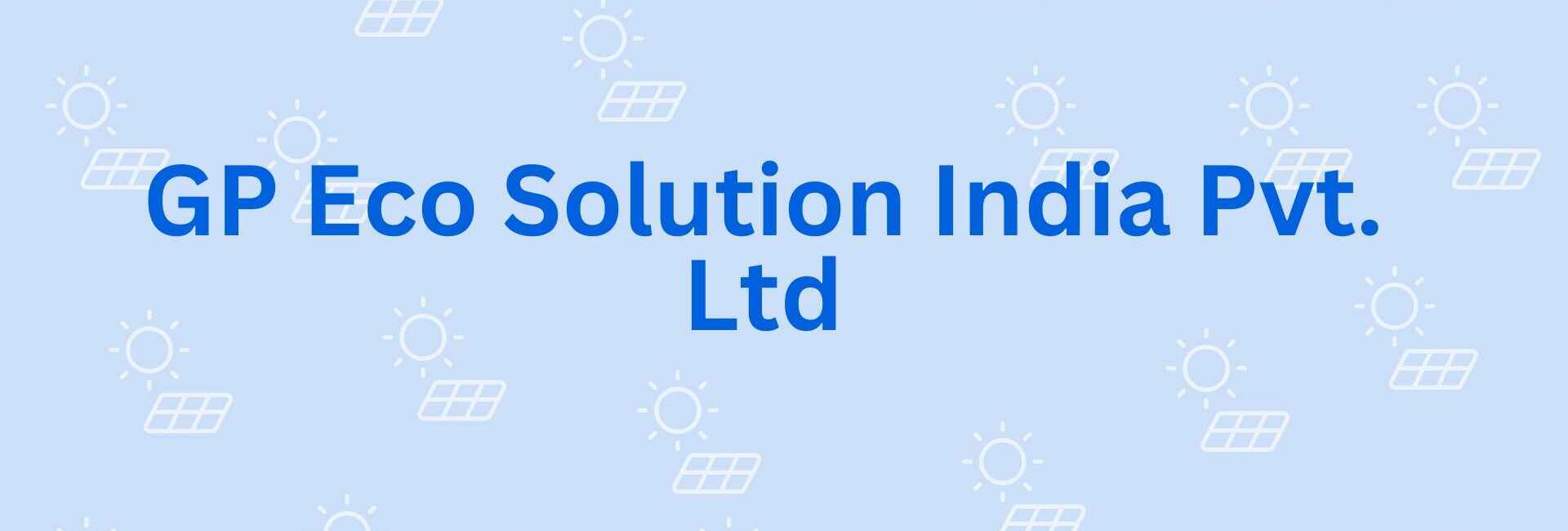 GP Eco Solution India Pvt. Ltd - Solar Dealer in Noida