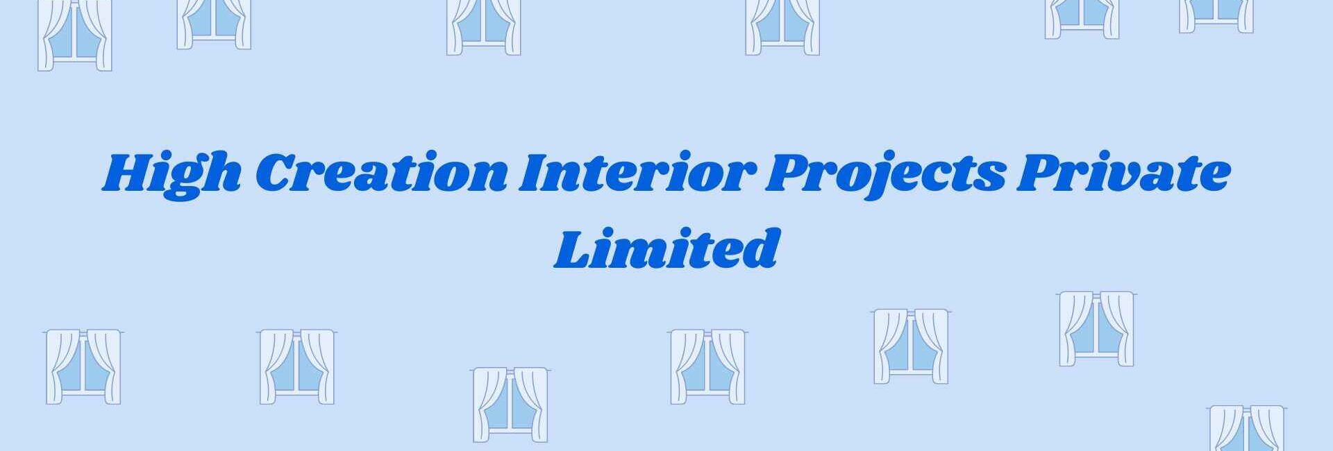 High Creation Interior Projects Private Limited - home interior dealers in Noida