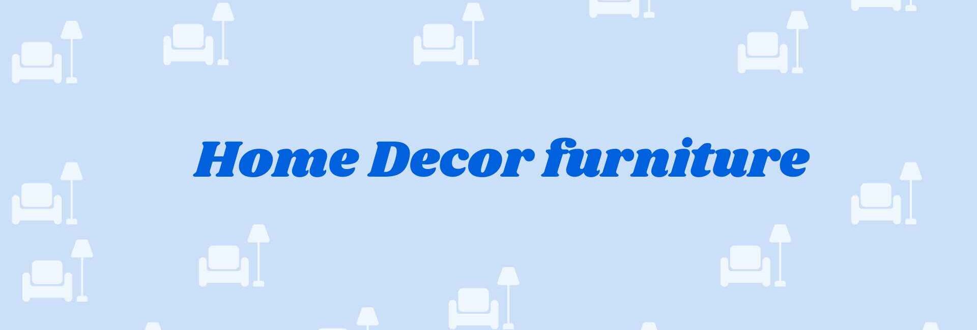 Home Decor furniture - home decor dealers in noida