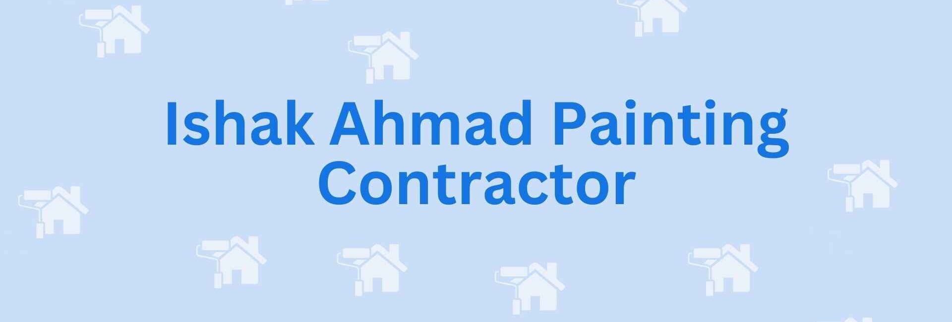 Ishak Ahmad Painting Contractor - painting services in Noida