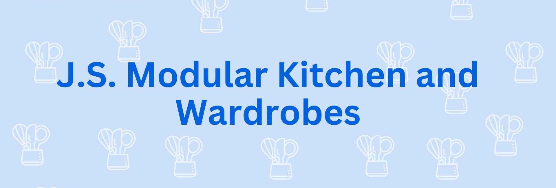 J.S. Modular Kitchen and Wardrobes - Modular Kitchen Dealer in Noida