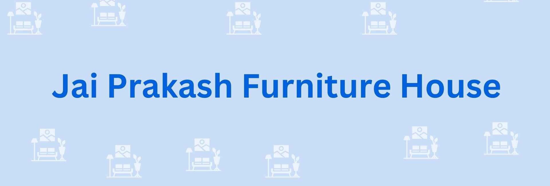 Jai Prakash Furniture House - Furniture Dealer in Noida