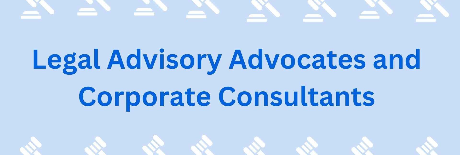 Legal Advisory Advocates and Corporate Consultants - Advocate in Noida