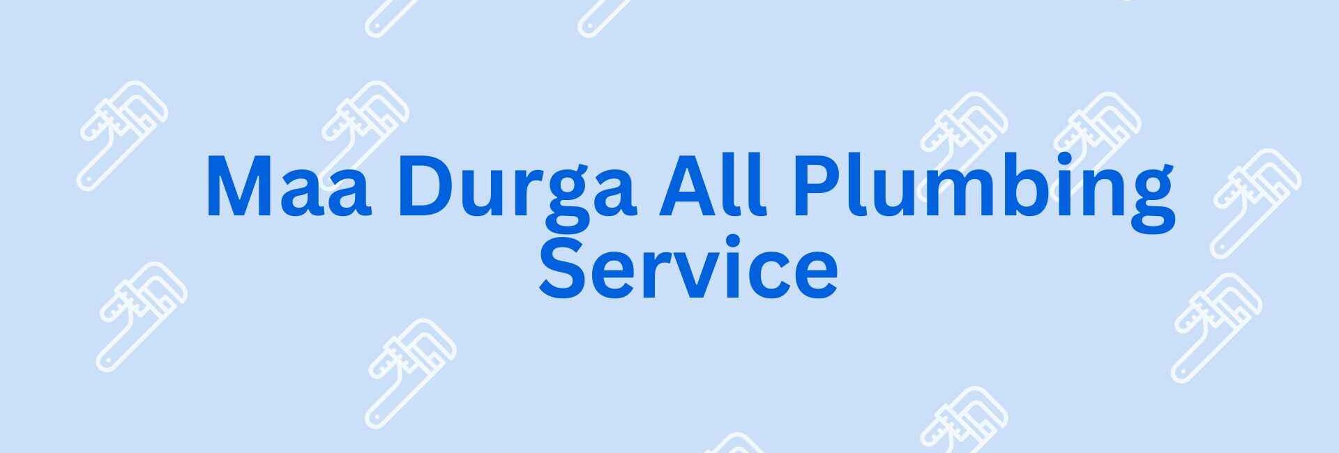 Maa Durga All Plumbing Service - Best Plumber Service Provider in Noida