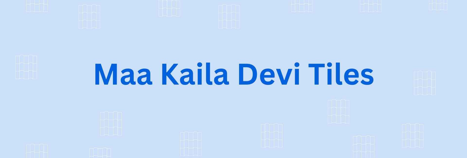 Maa Kaila Devi Tiles - Flooring Dealer in Noida