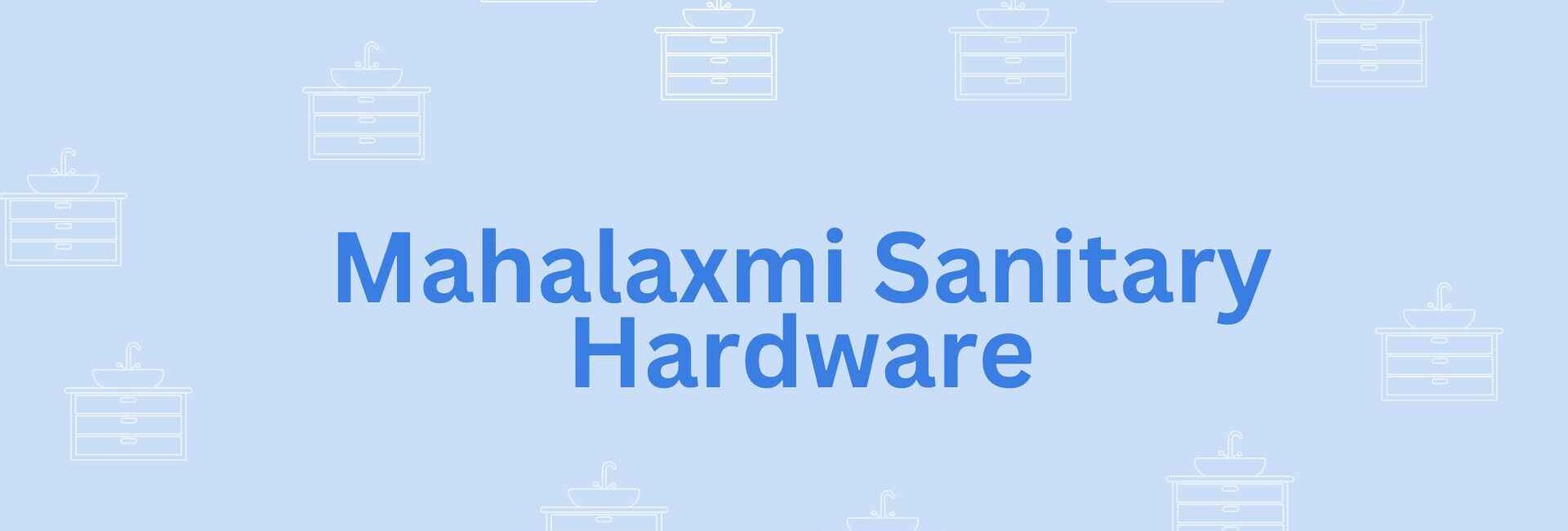 Mahalaxmi Sanitary Hardwares- Sanitary services provider in Noida