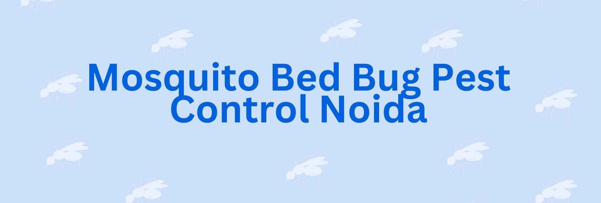 Mosquito Bed Bug Pest Control Noida - Pest Control in Noida