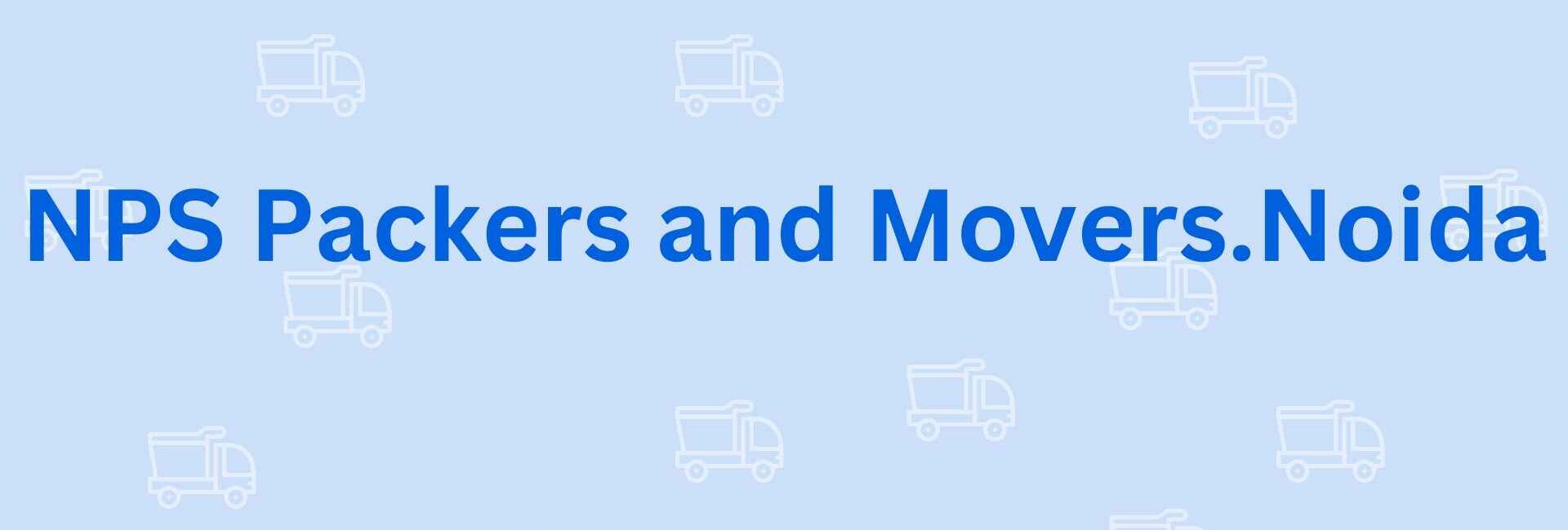 NPS Packers and Movers.Noida - Packers and Movers in Noida