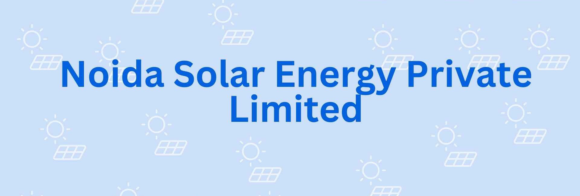 Noida Solar Energy Private Limited - Solar Dealer in Noida