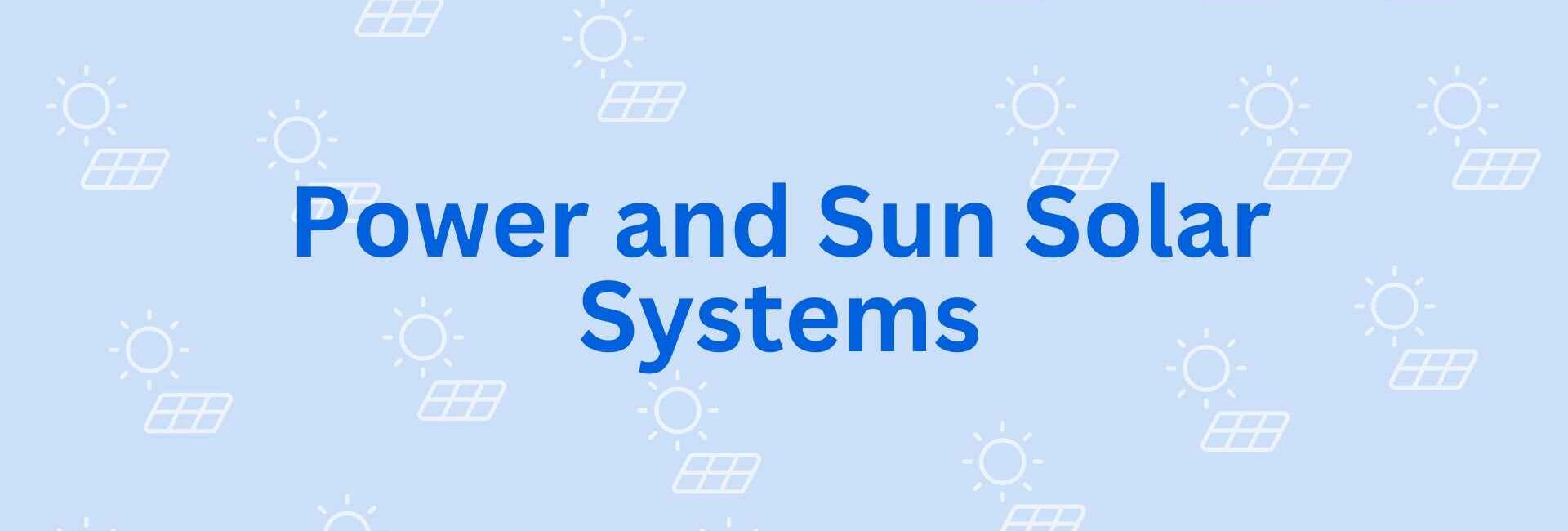 Power and Sun Solar Systems - Solar System Dealer in Noida