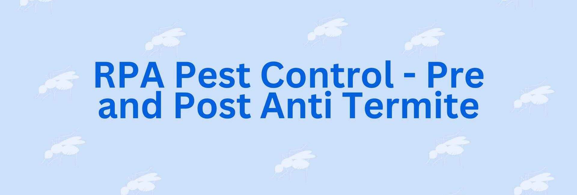 RPA Pest Control - Pre and Post Anti Termite - Pest Control Service in Noida