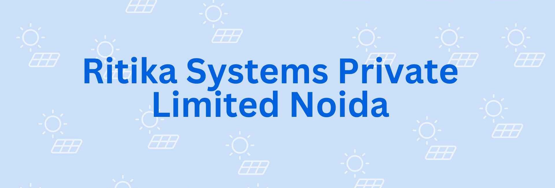 Ritika Systems Private Limited Noida - Solar Power System in Noida