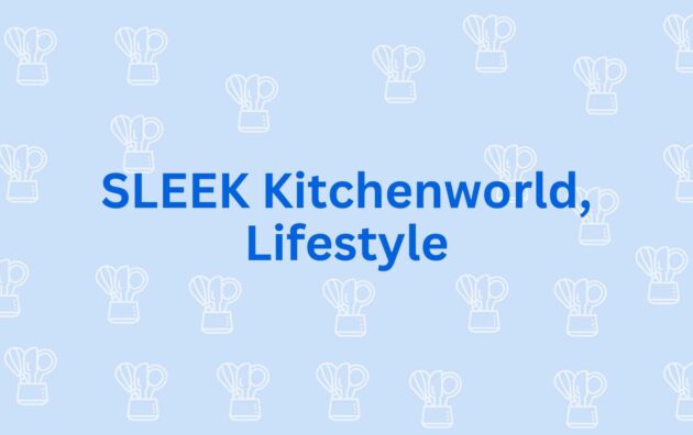 SLEEK Kitchenworld Lifestyle Best Modular Kitchen Dealer in Noida