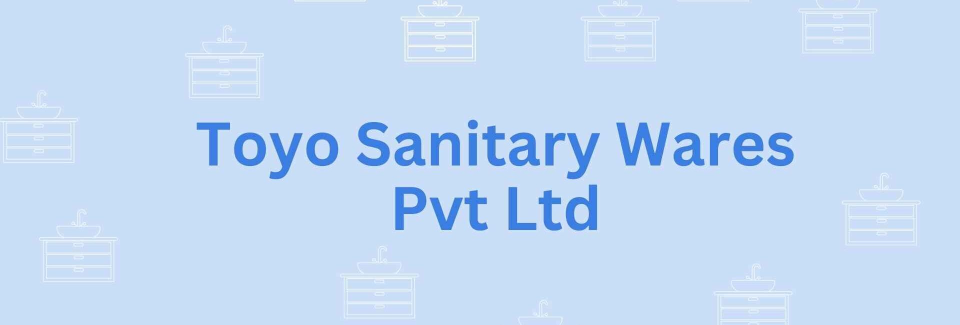 Toyo Sanitary Wares Pvt Ltd- Sanitary drainage system in Noida