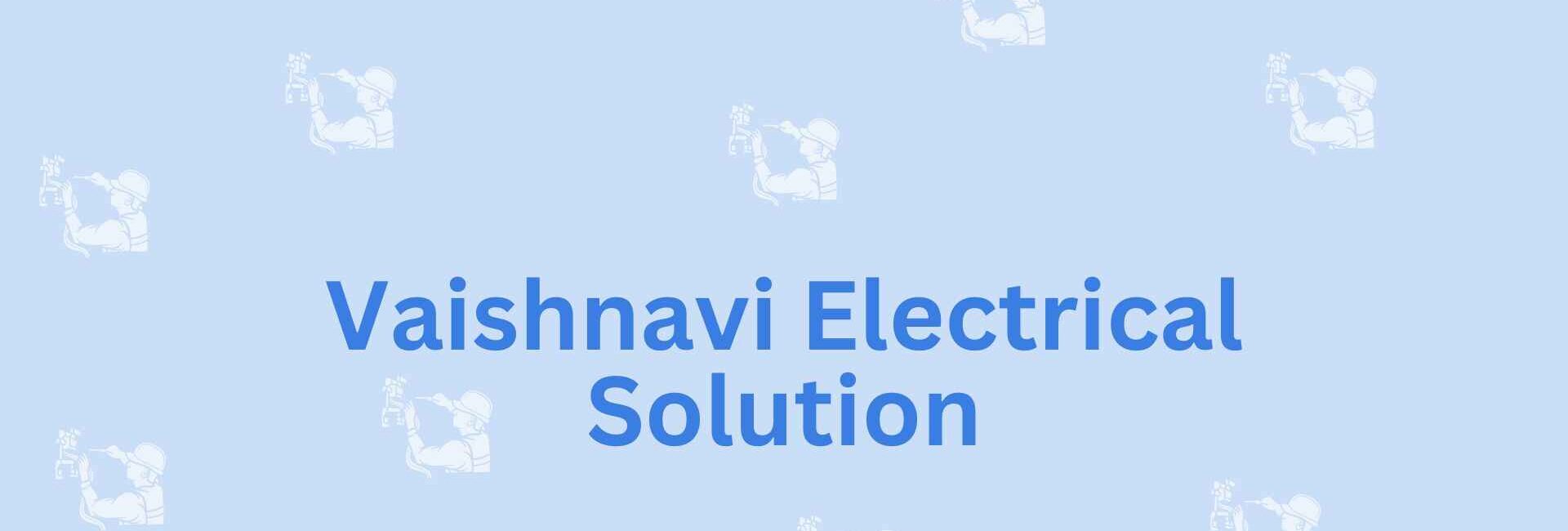 Vaishnavi Electrical Solution- Electricity Repair Services In Noida