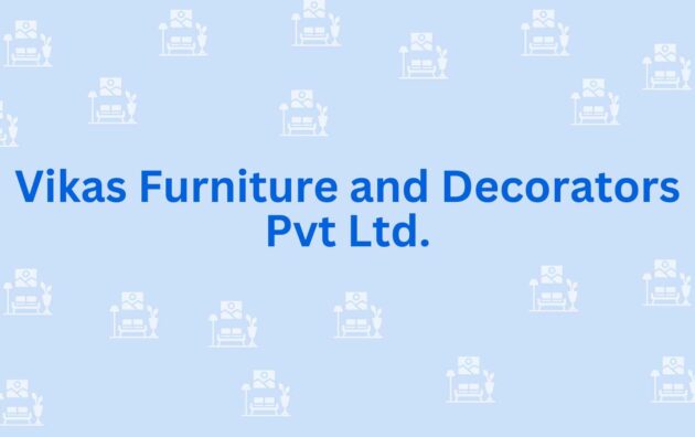 Vikas Furniture and Decorators Pvt Ltd. - Furniture Dealer in Noida