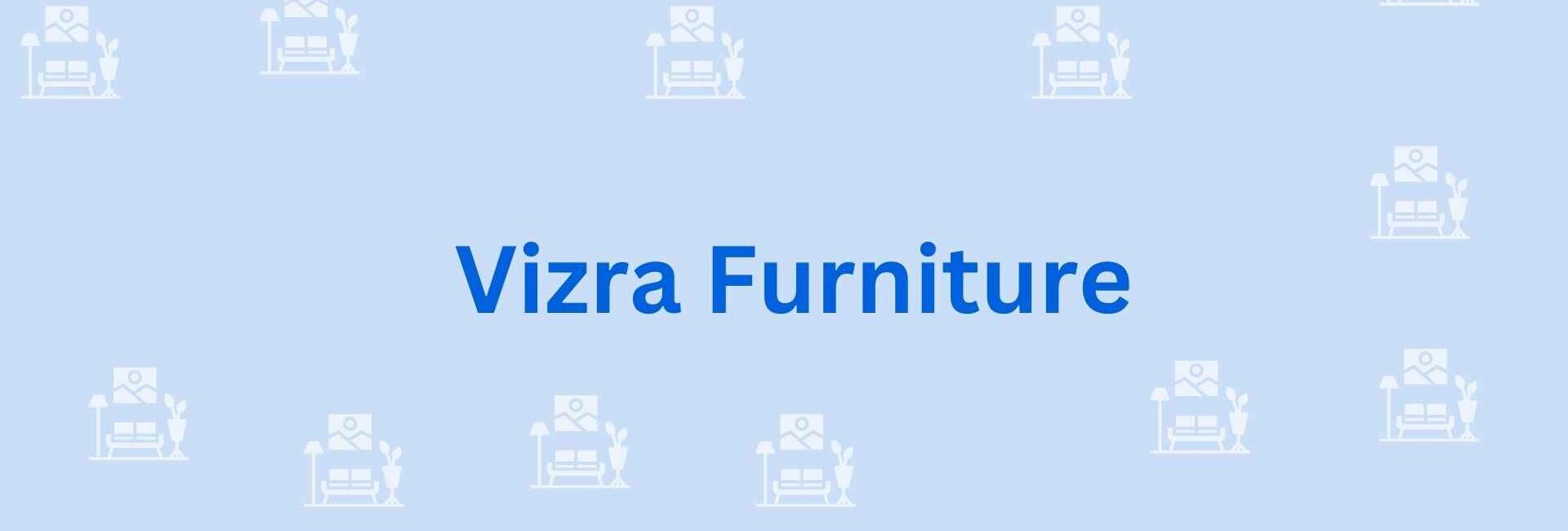 Vizra Furniture - Furniture Dealer in Noida