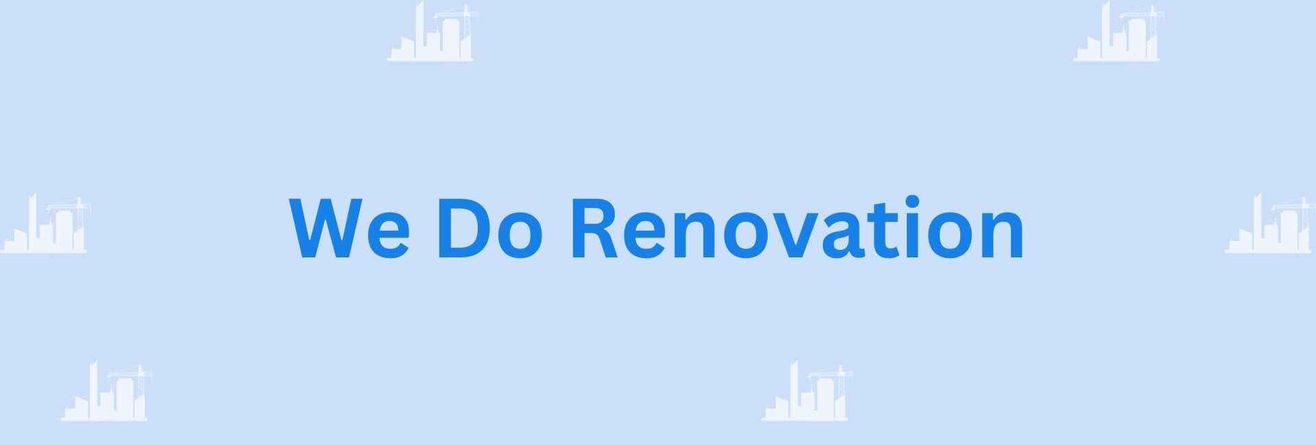 We Do Renovation- Residential and Commercial Construction Contractor in Noida