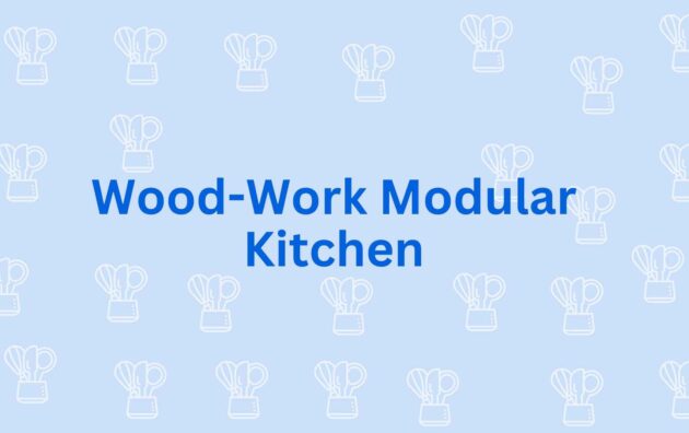 Wood-Work Modular Kitchen - Modular Kitchen Service in Noida