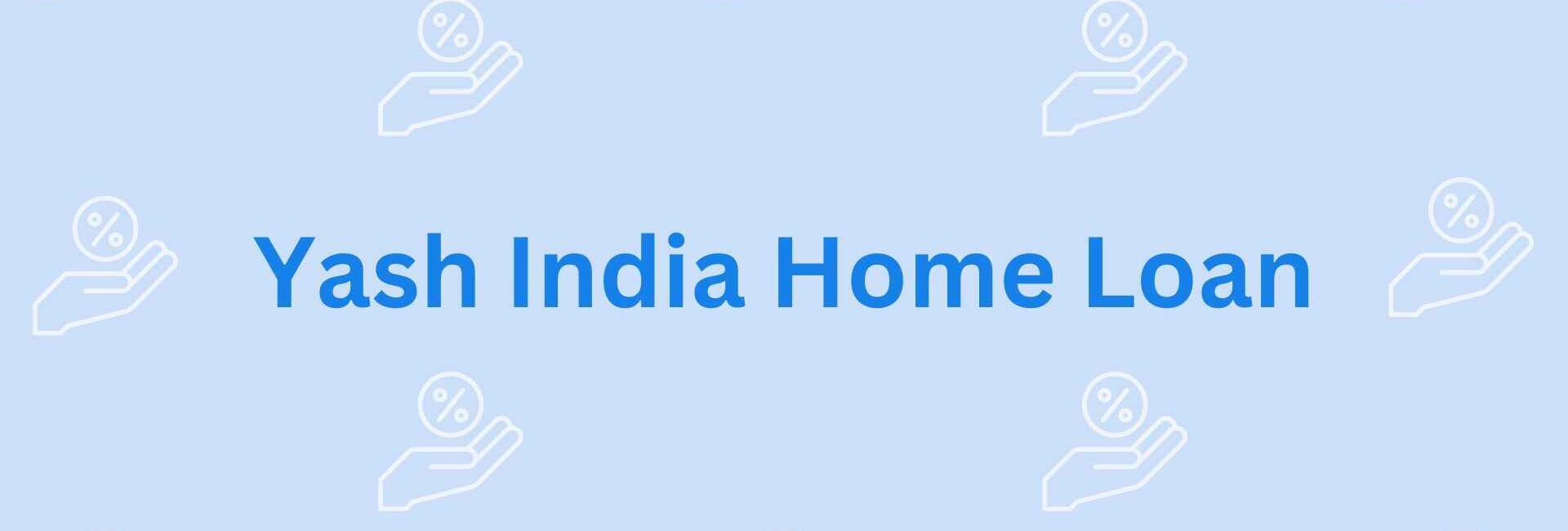 Yash India Home Loan- Loan Assistance services in Noida