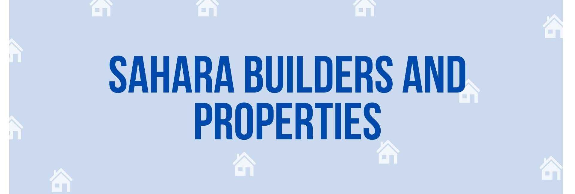 Sahara Builders and Properties - Property Dealer in Noida