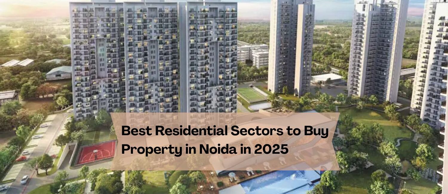 Best-Residential-Sectors-to-Buy-Property-in-Noida-in-2025