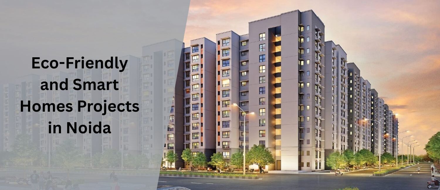 Eco-Friendly-and-Smart-Homes-Projects-in-Noida.
