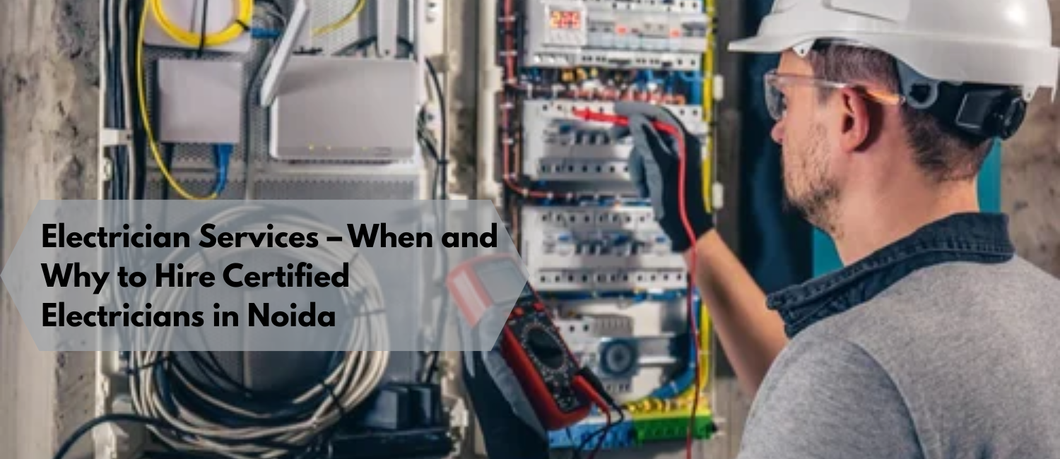 Electrician-Services-–-When-and-Why-to-Hire-Certified-Electricians-in-Noida