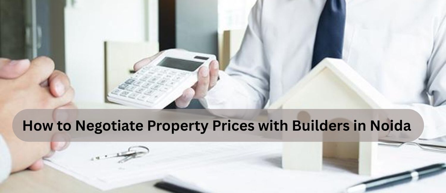 How-to-Negotiate-Property-Prices-with-Builders-in-Noida.