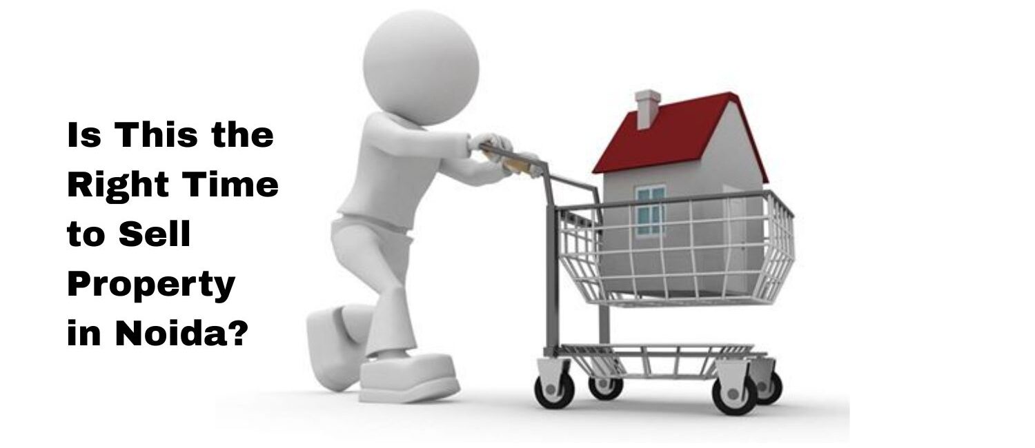 Is-This-the-Right-Time-to-Sell-Property-in-Noida.