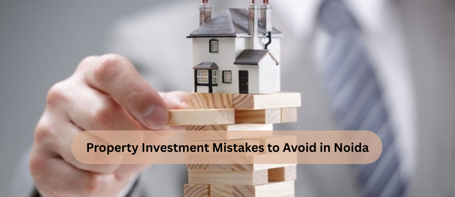 Property-Investment-Mistakes-to-Avoid-in-Noida.