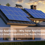 Solar-Appliances-–-Why-Solar-Appliances-Are-a-Smart-Investment-for-Noida-Homes
