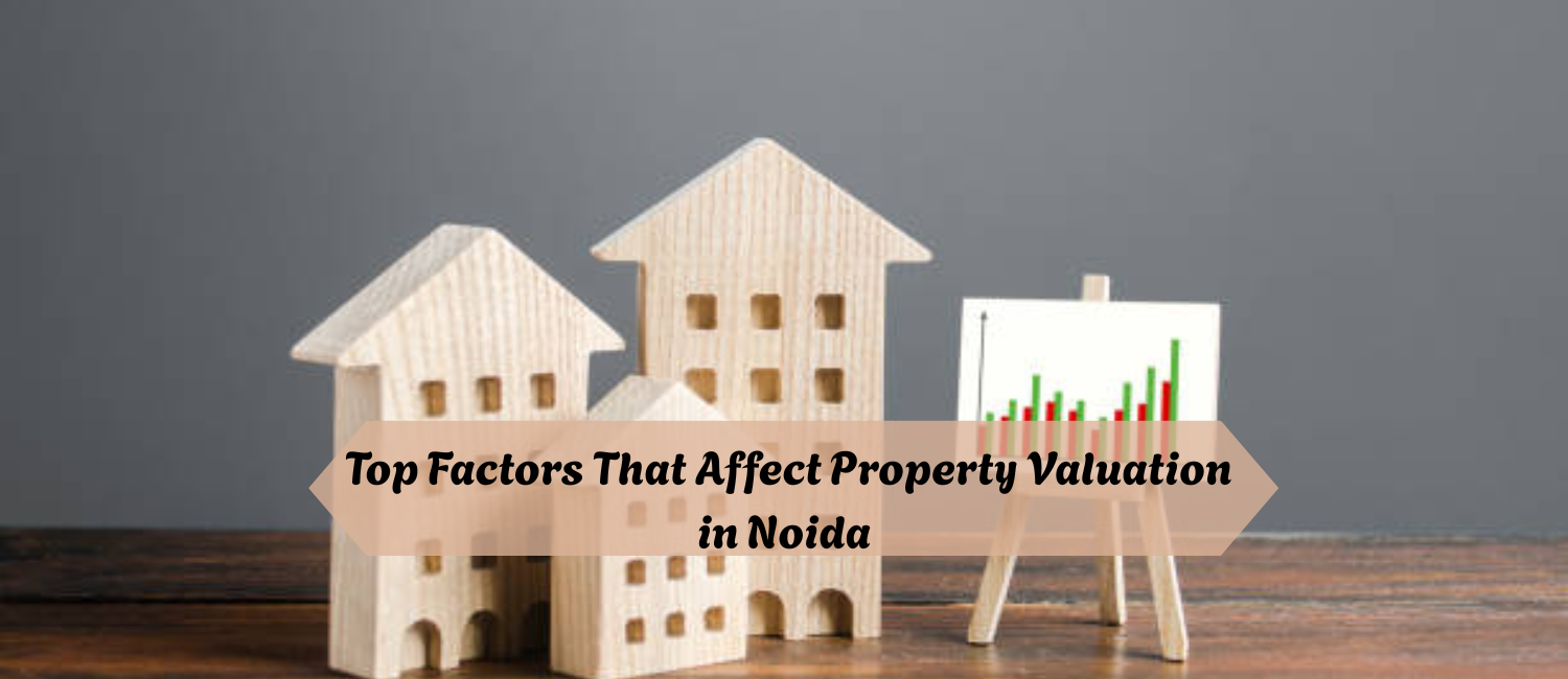 Top-Factors-That-Affect-Property-Valuation-in-Noida.