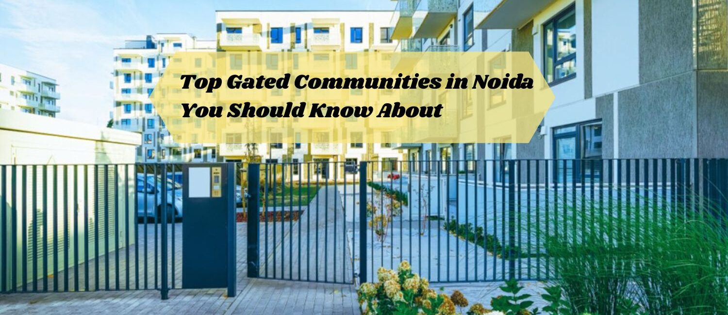 Top-Gated-Communities-in-Noida-You-Should-Know-About